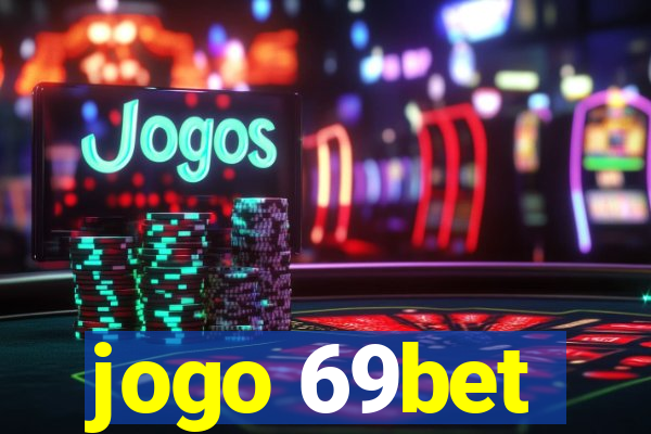 jogo 69bet